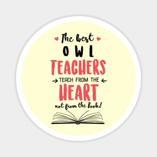 The best Owl Teachers teach from the Heart Quote Magnet